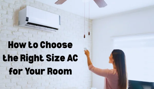 How to Choose the Right Size AC for Your Room