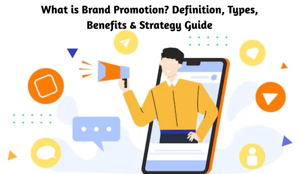 What is Brand Promotion? Definition, Types, Benefits & Strategy Guide