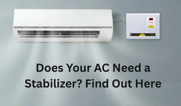 Does Your AC Need a Stabilizer? Find Out Here