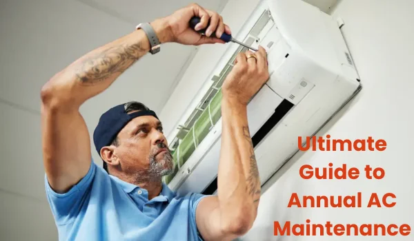 Ultimate Guide to Annual AC Maintenance